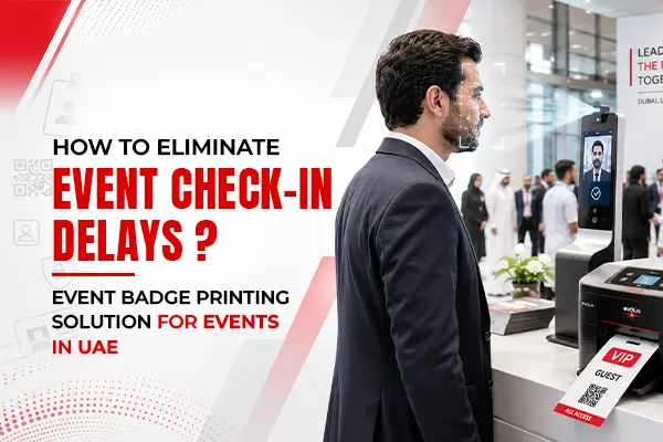 How to Eliminate Event Check-in Delays? : Event Badge Printing Solution for Events in UAE
